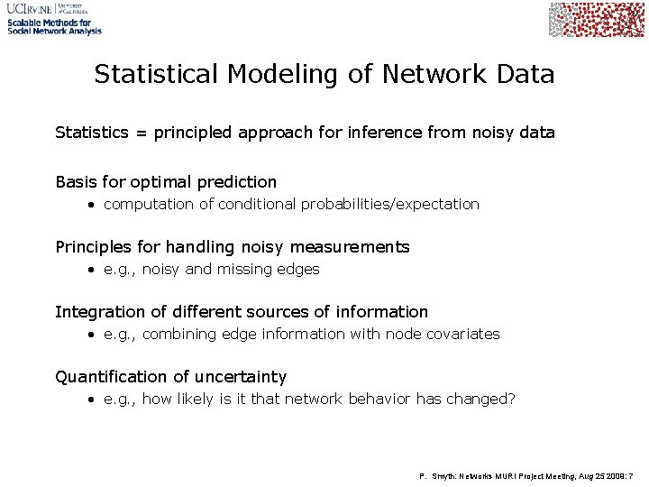 Statistical Modeling of Network Data Statistics = principled approach for inference from noisy data