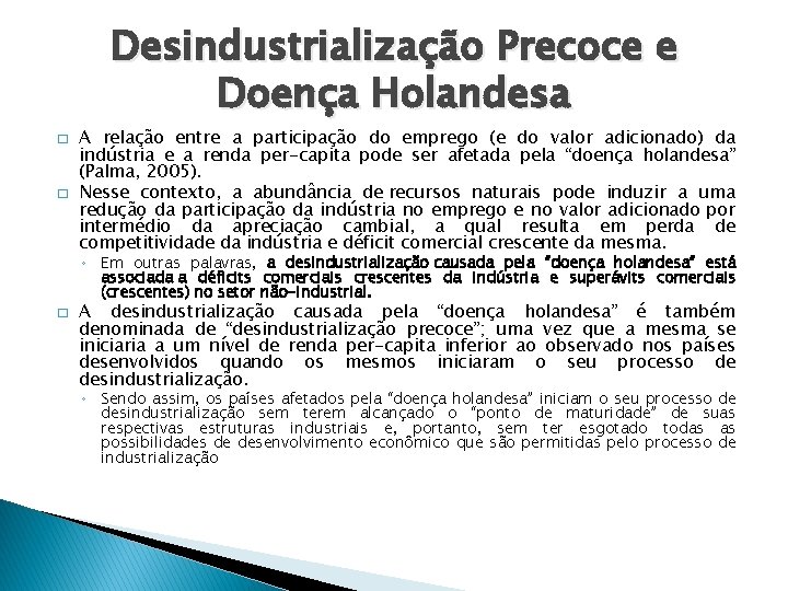 Desindustrialização Precoce e Doença Holandesa � � A relação entre a participação do emprego