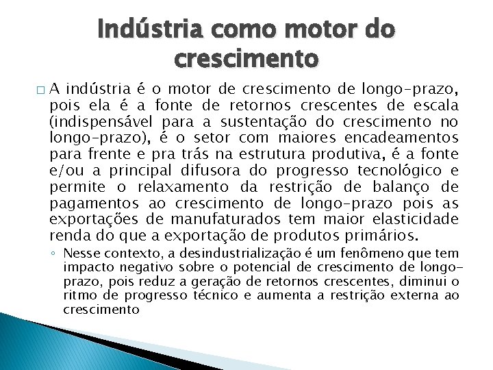 Indústria como motor do crescimento � A indústria é o motor de crescimento de