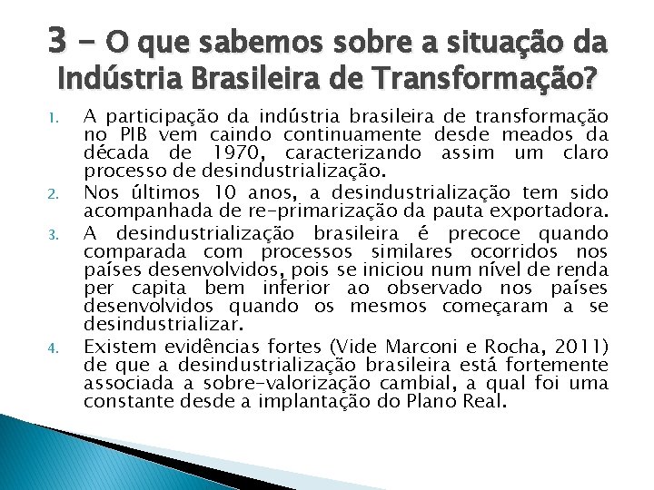 3 – O que sabemos sobre a situação da Indústria Brasileira de Transformação? 1.