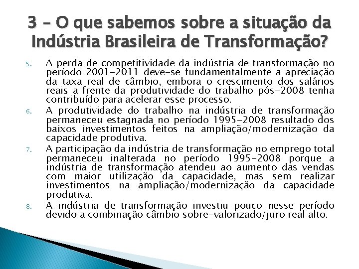 3 – O que sabemos sobre a situação da Indústria Brasileira de Transformação? 5.