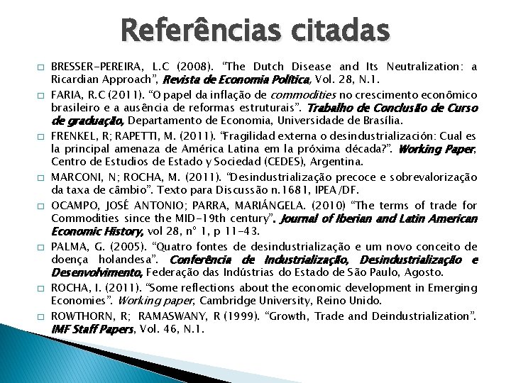 Referências citadas � � � � BRESSER-PEREIRA, L. C (2008). “The Dutch Disease and