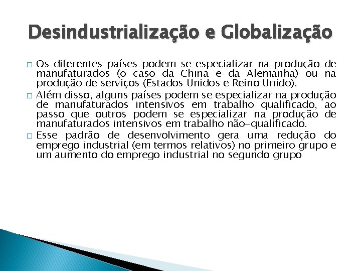 Desindustrialização e Globalização � � � Os diferentes países podem se especializar na produção