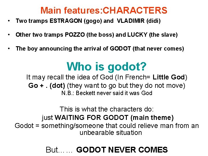 Main features: CHARACTERS • Two tramps ESTRAGON (gogo) and VLADIMIR (didi) • Other two