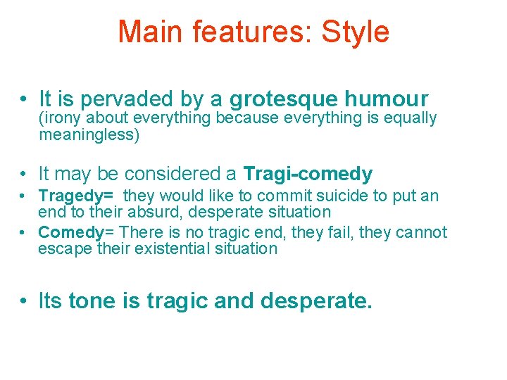 Main features: Style • It is pervaded by a grotesque humour (irony about everything