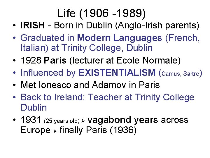 Life (1906 -1989) • IRISH - Born in Dublin (Anglo-Irish parents) • Graduated in