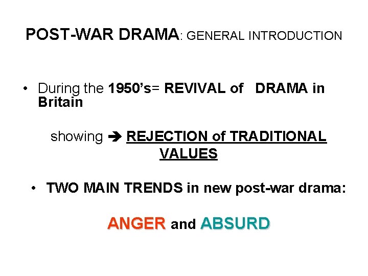 POST-WAR DRAMA: GENERAL INTRODUCTION • During the 1950’s= REVIVAL of DRAMA in Britain showing