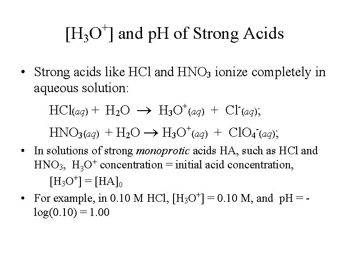 [H 3 O+] and p. H of Strong Acids • Strong acids like HCl