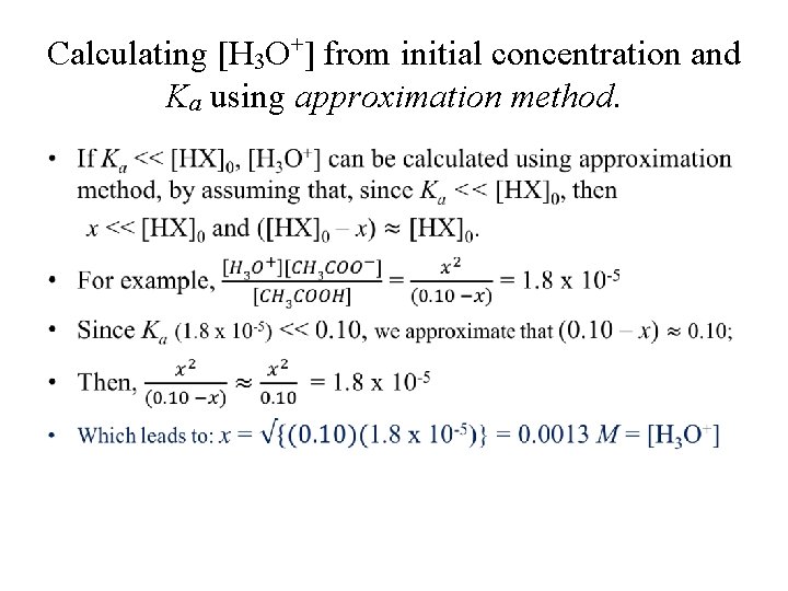 Calculating [H 3 O+] from initial concentration and Ka using approximation method. • 