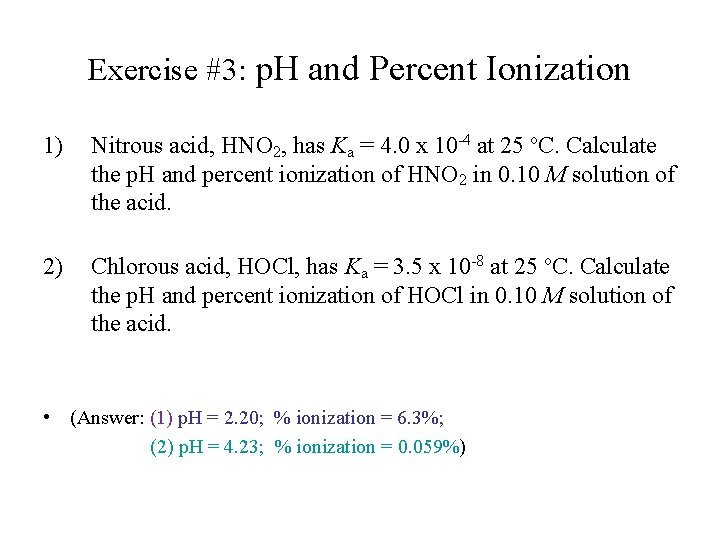 Exercise #3: p. H and Percent Ionization 1) Nitrous acid, HNO 2, has Ka