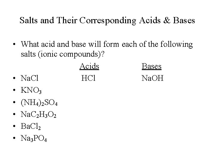 Salts and Their Corresponding Acids & Bases • What acid and base will form