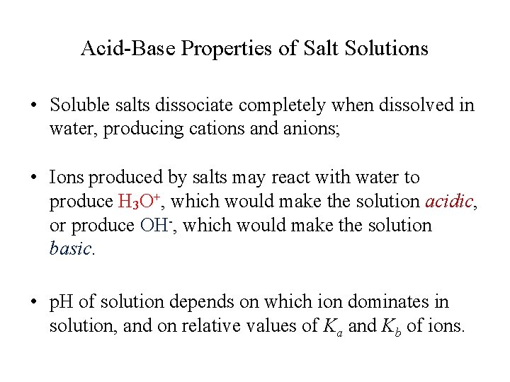 Acid-Base Properties of Salt Solutions • Soluble salts dissociate completely when dissolved in water,