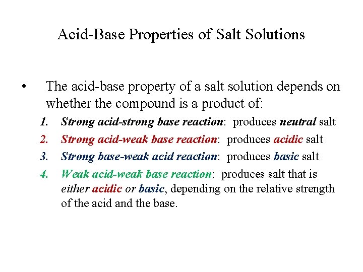 Acid-Base Properties of Salt Solutions • The acid-base property of a salt solution depends