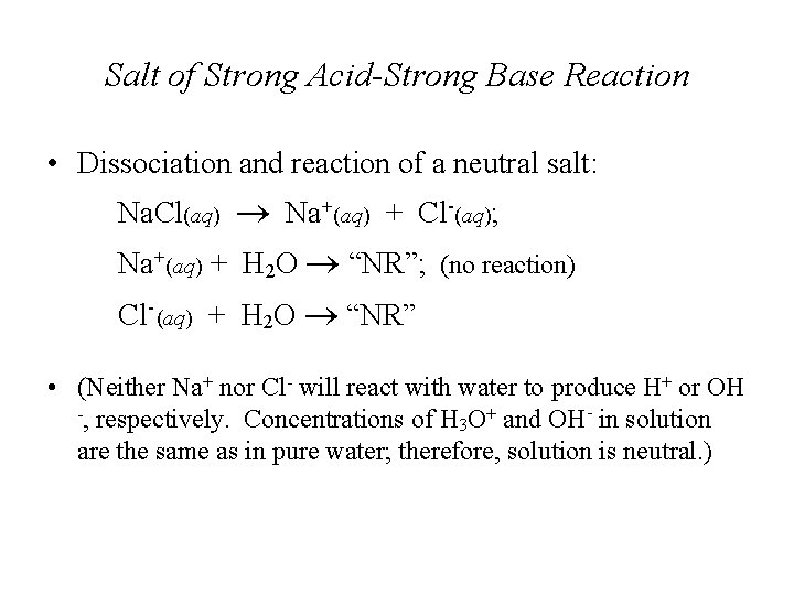 Salt of Strong Acid-Strong Base Reaction • Dissociation and reaction of a neutral salt: