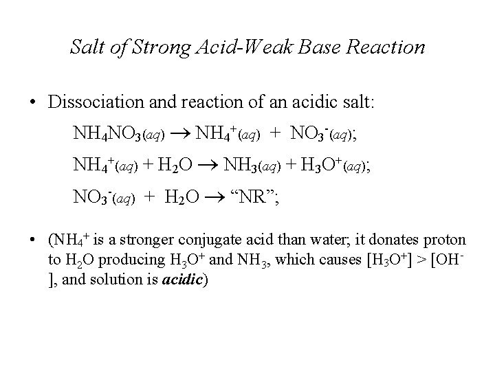 Salt of Strong Acid-Weak Base Reaction • Dissociation and reaction of an acidic salt: