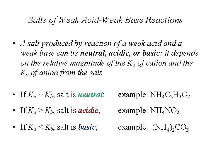 Salts of Weak Acid-Weak Base Reactions • A salt produced by reaction of a