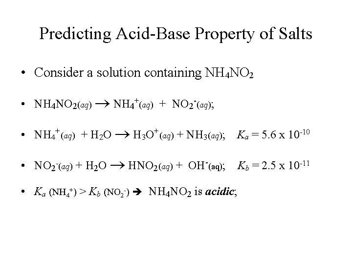 Predicting Acid-Base Property of Salts • Consider a solution containing NH 4 NO 2