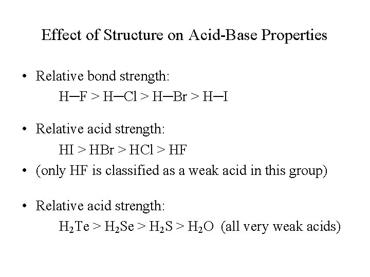 Effect of Structure on Acid-Base Properties • Relative bond strength: H─F > H─Cl >