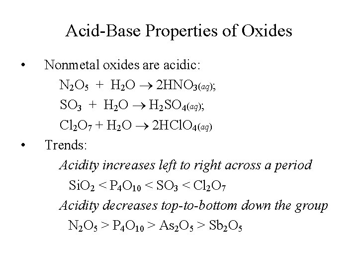 Acid-Base Properties of Oxides • • Nonmetal oxides are acidic: N 2 O 5