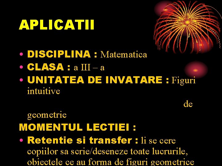 APLICATII • DISCIPLINA : Matematica • CLASA : a III – a • UNITATEA