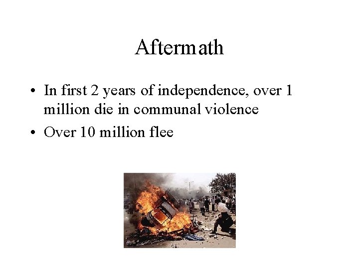 Aftermath • In first 2 years of independence, over 1 million die in communal