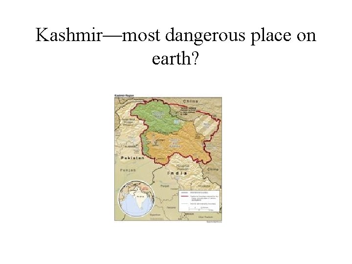 Kashmir—most dangerous place on earth? 