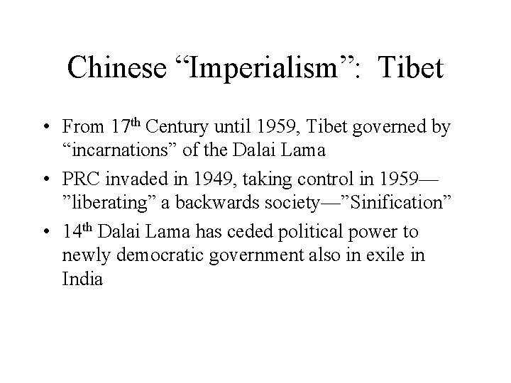 Chinese “Imperialism”: Tibet • From 17 th Century until 1959, Tibet governed by “incarnations”