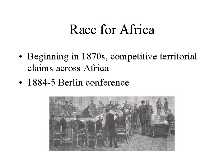 Race for Africa • Beginning in 1870 s, competitive territorial claims across Africa •