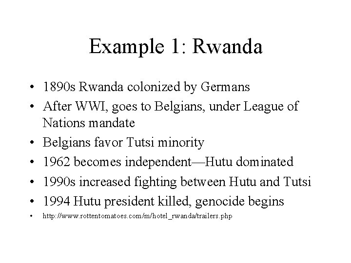 Example 1: Rwanda • 1890 s Rwanda colonized by Germans • After WWI, goes