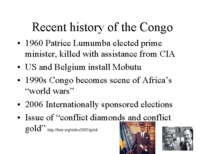 Recent history of the Congo • 1960 Patrice Lumumba elected prime minister, killed with