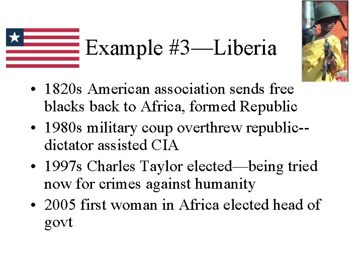 Example #3—Liberia • 1820 s American association sends free blacks back to Africa, formed