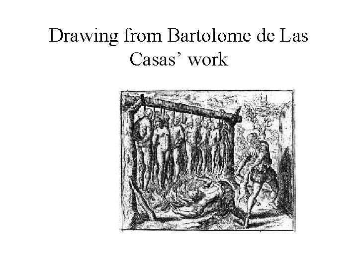 Drawing from Bartolome de Las Casas’ work 