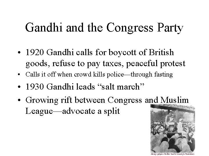 Gandhi and the Congress Party • 1920 Gandhi calls for boycott of British goods,