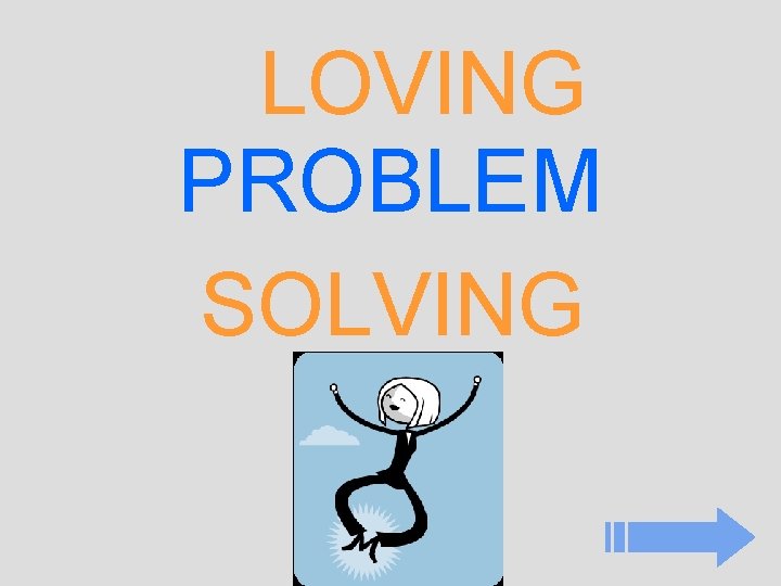 LOVING PROBLEM SOLVING 