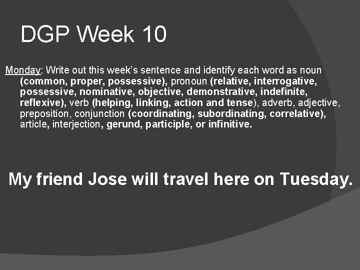DGP Week 10 Monday: Write out this week’s sentence and identify each word as