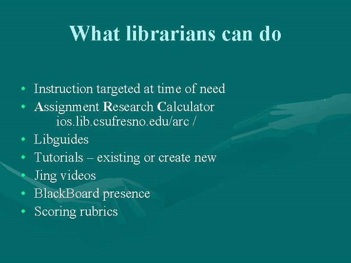 What librarians can do • • Instruction targeted at time of need Assignment Research
