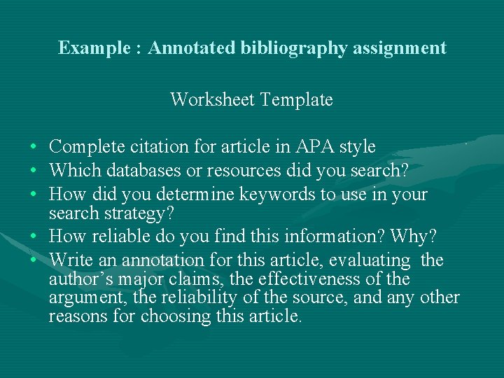 Example : Annotated bibliography assignment Worksheet Template • Complete citation for article in APA