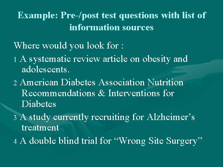 Example: Pre-/post test questions with list of information sources Where would you look for