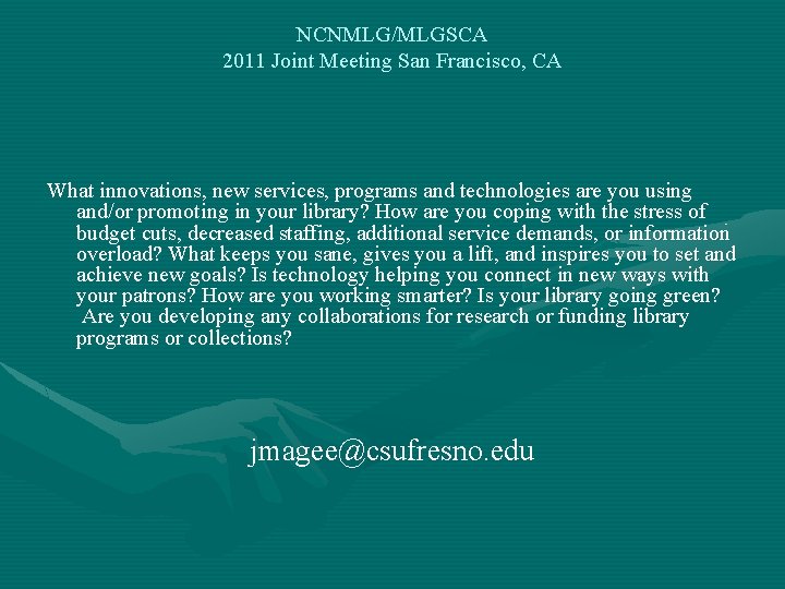 NCNMLG/MLGSCA 2011 Joint Meeting San Francisco, CA What innovations, new services, programs and technologies