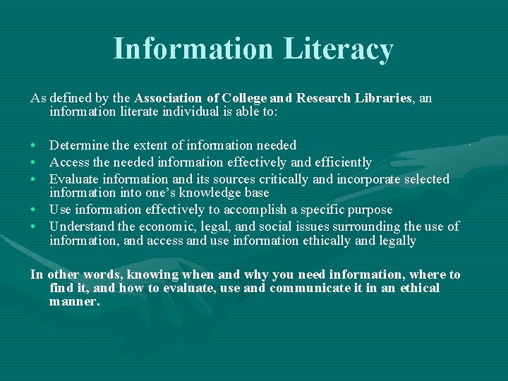 Information Literacy As defined by the Association of College and Research Libraries, an information