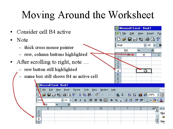 Moving Around the Worksheet • Consider cell B 4 active • Note – thick