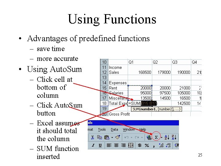 Using Functions • Advantages of predefined functions – save time – more accurate •