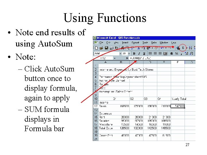 Using Functions • Note end results of using Auto. Sum • Note: – Click