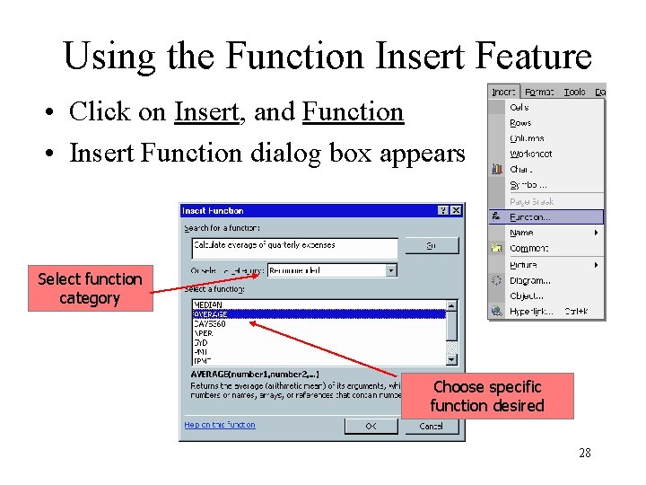 Using the Function Insert Feature • Click on Insert, and Function • Insert Function