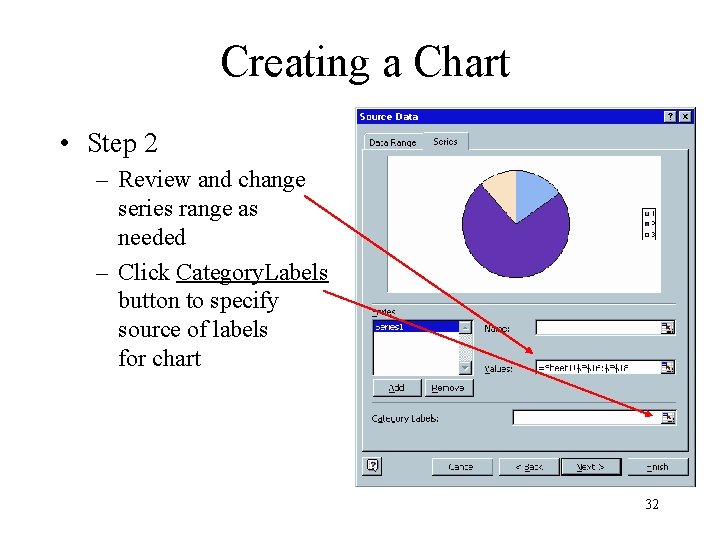 Creating a Chart • Step 2 – Review and change series range as needed