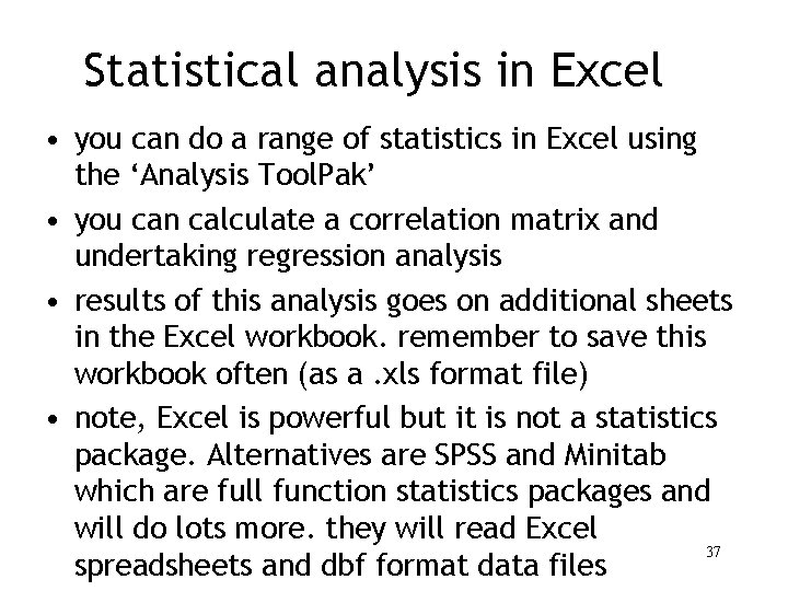 Statistical analysis in Excel • you can do a range of statistics in Excel