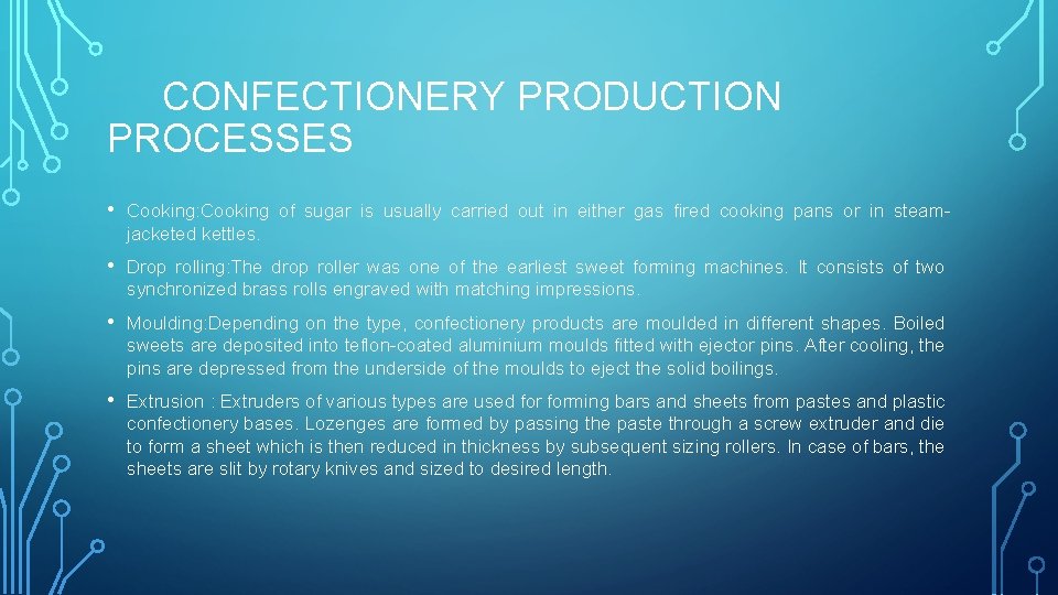 CONFECTIONERY PRODUCTION PROCESSES • Cooking: Cooking of sugar is usually carried out in either