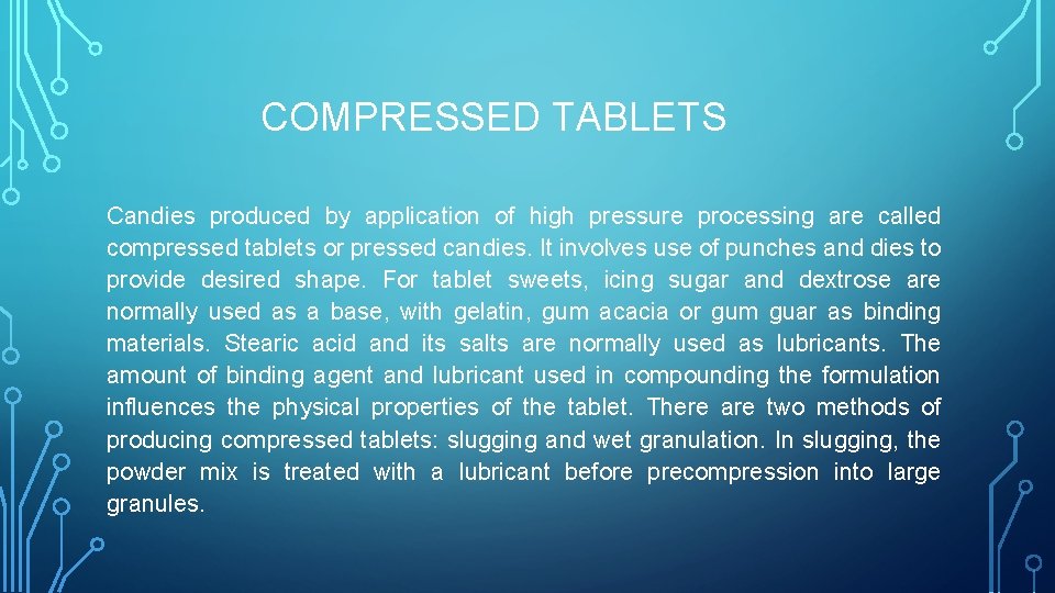 COMPRESSED TABLETS Candies produced by application of high pressure processing are called compressed tablets