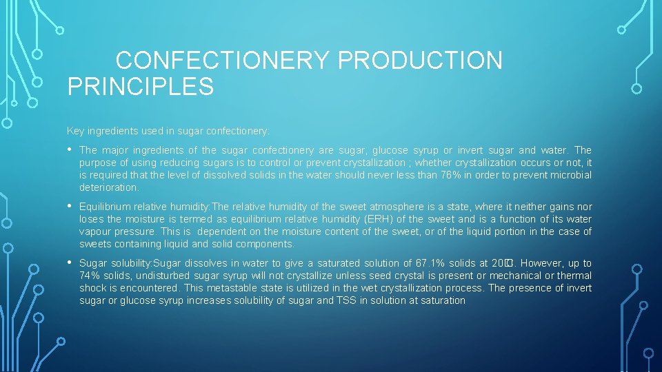 CONFECTIONERY PRODUCTION PRINCIPLES Key ingredients used in sugar confectionery: • The major ingredients of