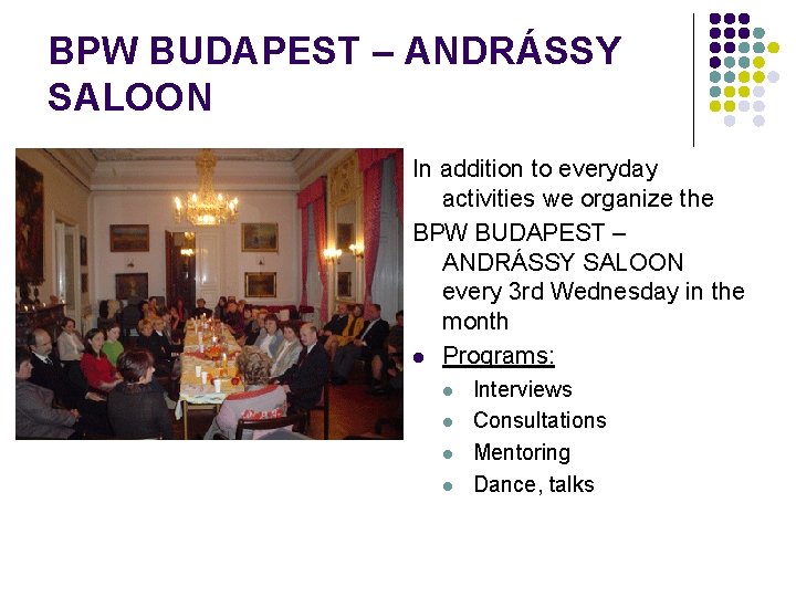 BPW BUDAPEST – ANDRÁSSY SALOON In addition to everyday activities we organize the BPW